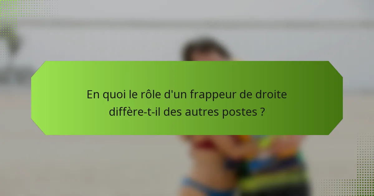 En quoi le rôle d'un frappeur de droite diffère-t-il des autres postes ?