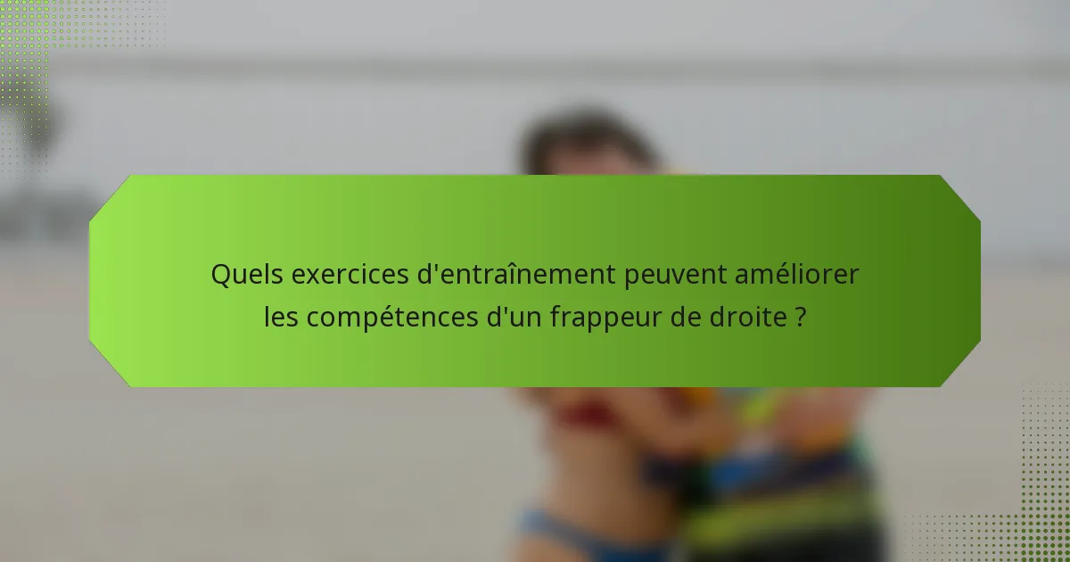 Quels exercices d'entraînement peuvent améliorer les compétences d'un frappeur de droite ?