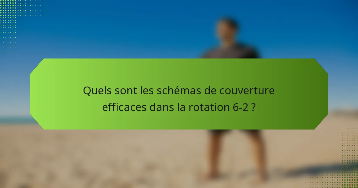 Quels sont les schémas de couverture efficaces dans la rotation 6-2 ?